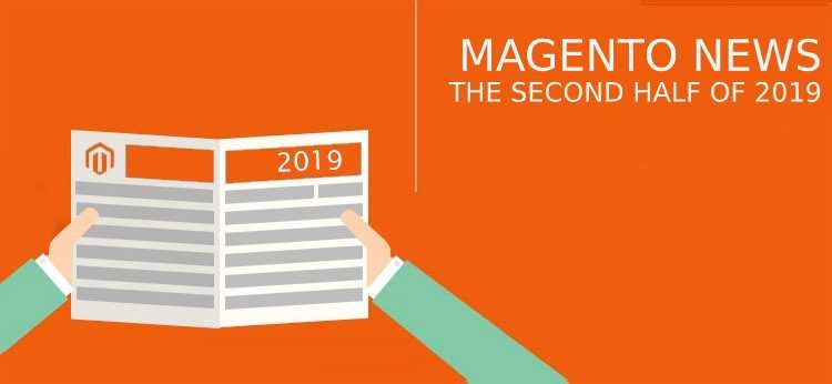 Magento news: the second half of 2019